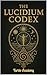 THE LUCIDIUM CODEX: The Fir...