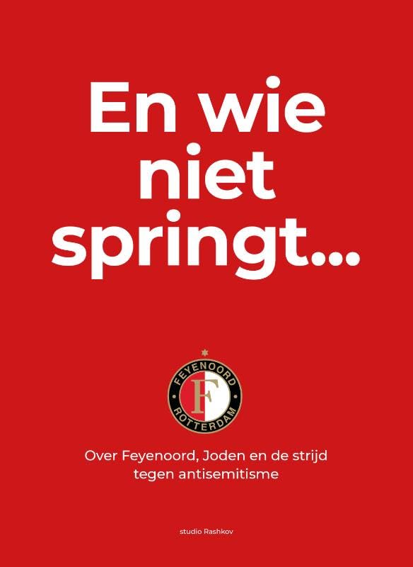 En wie niet springt...: Over Feyenoord, Joden en de strijd tegen antisemitisme