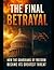 The Final Betrayal: How the...