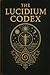 THE LUCIDIUM CODEX: The Fir...