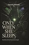 Only When She Sleeps