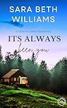 It's Always Been You by Sara Beth Williams