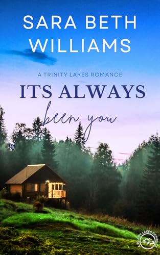 It's Always Been You: A Trinity Lakes Romance (Kindle Edition)