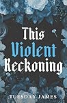 This Violent Reckoning: The Thunder Ridge Series