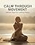 Calm Through Movement: Gentle Yoga For Lasting Peace