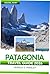 Patagonia Travel Guide 2026...