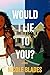 Would I Lie to You?: A Novel