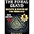 The Pineal Gland: Secrets & Power of the Third Eye, A Journey Through Science and Spirituality Unveiling the Mystical Role in Modern Health & Consciousness, also the Role of Melatonin & Sleep