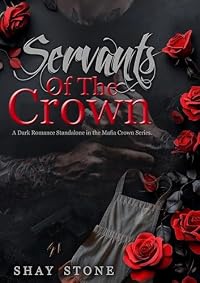Cover of Servants Of The Crown: A Dark Romance Standalone in the Mafia Crown Series.
