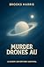 Murder Drones AU : A Harem Adventure Survival