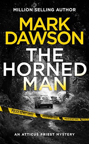 The Horned Man: The gripping new British crime thriller with a huge twist (Atticus Priest Murder, Mystery and Crime Thrillers Book 6)