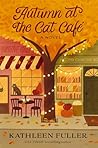Autumn at the Cat Cafe by Kathleen Fuller