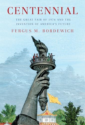 Centennial: The Great Fair of 1876 and the Invention of America's Future (Hardcover)