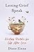 Letting Grief Speak by Diane Zinna Letting Grief Speak by Diane Zinna