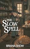 The Slow Spell: A...