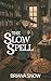 The Slow Spell: A Cozy Fantasy (Comfort & Cauldrons Book 1)