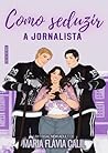 Como Seduzir a Jornalista: um trisal new adult (Portuguese Edition)