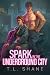 Spark in the Underground City by T.L. Shane Spark in the Underground City by T.L. Shane