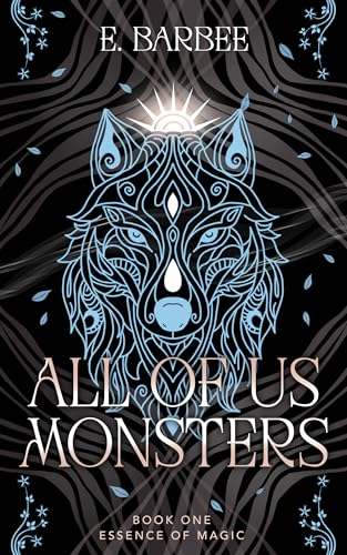 All Of Us Monsters: Book One - Essence of Magic (Kindle Edition)