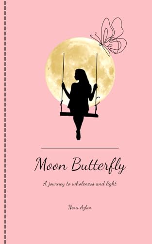 Moon Butterfly: A journey to wholeness and light (Paperback)