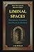 Liminal Spaces: Thresholds, Crossings, And Places In Between (Library Mirabilis)