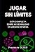 JUGAR SIN LÍMITES: Guía com...