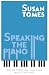 Speaking the Piano by Susan Tomes