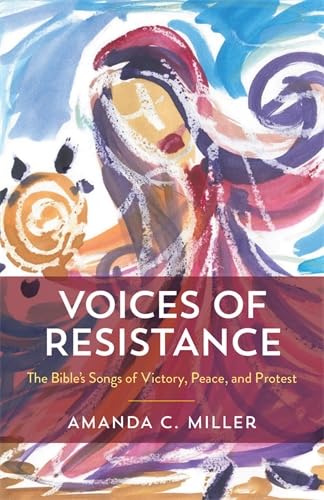 Voices of Resistance: The Bible's Songs of Victory, Peace, and Protest (Kindle Edition)