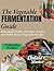 THE VEGETABLE FERMENTATION ...
