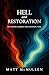 Hell and Restoration by Matt McMullen