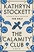 The Calamity Club by Kathryn Stockett
