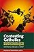 Contesting Catholics