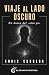 Viaje al lado oscuro: En busca del «otro yo» (Spanish Edition)