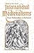 International Medievalisms by Mary Boyle