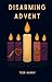 Disarming Advent by Teer Hardy