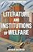 Literature and Institutions of Welfare by Jess Cotton
