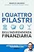 I 4 pilastri dell'indipendenza finanziaria by Marco Casario I 4 pilastri dell'indipendenza finanziaria by Marco Casario