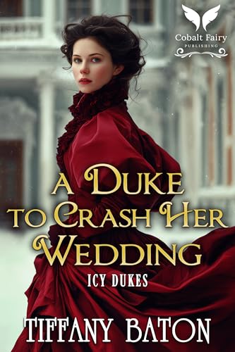 A Duke to Crash Her Wedding: A Historical Regency Romance Novel (Icy Dukes Book 5)