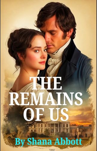 The Remains Of Us: a pride and prejudice variations (pride and prejudice variations and sequels new releases Book 5)