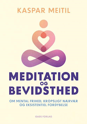 Meditation og bevidsthed - Om mental frihed, kropsligt nærvær og eksistentiel fordybelse (Paperback)