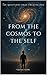 From The Cosmos To The Self...