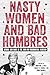 Nasty Women and Bad Hombres by Christine A. Kray