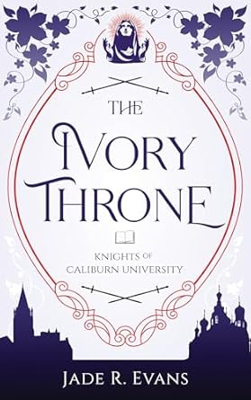 The Ivory Throne (Knights of Caliburn University, #2)