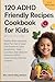 120 ADHD Friendly Recipes C...
