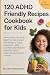 120 ADHD Friendly Recipes Cookbook for Kids by Marie Billy Wellsin