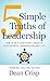 5 Simple Truths of Leadership: How To Be a Significant Leader in Your Business, Organization, and Life