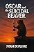 OSCAR and the SUICIDAL BEAVER