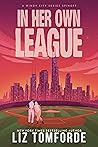 In Her Own League by Liz Tomforde In Her Own League by Liz Tomforde