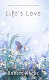 Life's Love  by Robert Nacke