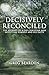 Decisively Reconciled: The ...